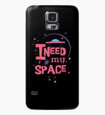 I Need My Space Case/Skin for Samsung Galaxy