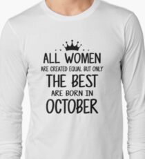 Toutes les femmes sont créées égales, mais seules les meilleures naissent en octobre T-shirt manches longues