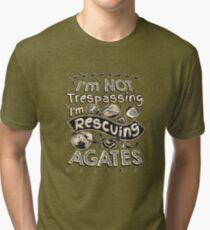 I'm Not Trespassing I'm Rescuing Agates T-Shirt Tri-blend T-Shirt