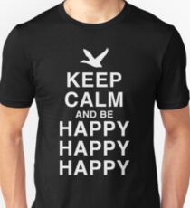 Keep Calm and be Happy Happy Happy Unisex T-Shirt