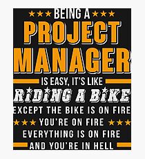 Being A Project Manager T Shirt Photographic Print