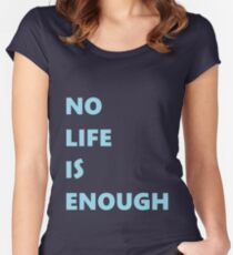No Life is Enough Women's Fitted Scoop T-Shirt