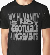 My Humanity is Not Negotiable in Increments Graphic T-Shirt