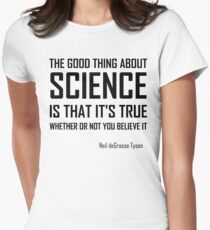 The Good Thing About Science- Funny Neil DeGrasse Tyson Quote Women's Fitted T-Shirt