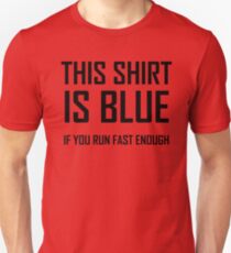 Camiseta unisex Esta camisa es azul, si corres rápido Bastante - divertida broma de física