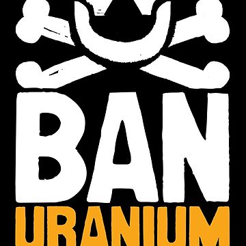 Artwork thumbnail, Ban Uranium Mining Permanently by designgood