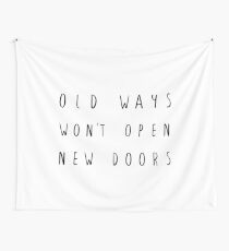 Old Ways Won't Open New Doors - Motivational Black Text Typography On White - Inspirational Quote Design Wall Tapestry