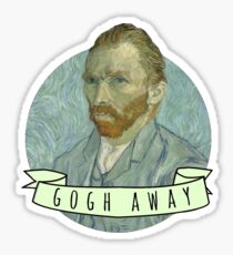"Gogh Away" (Vincent Van Gogh) Sticker