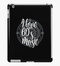 I Love 60's Music - Cool Sixtiess Lover Vintage Style Typography Design iPad Case/Skin