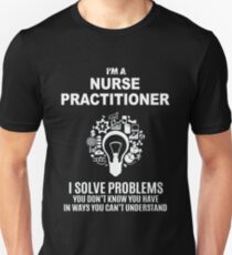 NURSE PRACTITIONER - SOLVE PROBLEMS WHITE Unisex T-Shirt