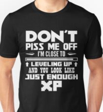 Don't piss me off i'm close to leveling up and you look like just enough xp t-shirts Slim Fit T-Shirt