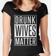 DRUNK WIVES MATTER Women's Fitted Scoop T-Shirt