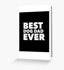 Funny Best Dog Dad Ever Gift | Fathers Day Greeting Card