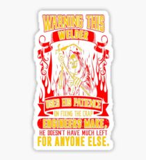 Welder Uses Patience Fix Crap Engineers Make Shirt T-Shirt Sticker
