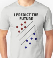Support Vector Machine, Predict the Future Unisex T-Shirt
