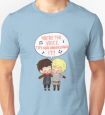 You're the Voice Try and Understand It! Unisex T-Shirt