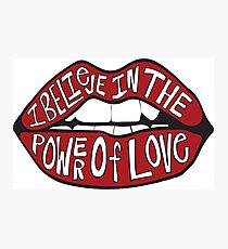 I BELIEVE IN THE POWER OF LOVE Photographic Print