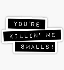You're Killin Me Smalls Label Maker Style Sticker