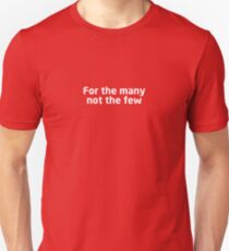 For the many not the few Unisex T-Shirt