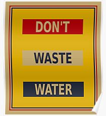 Don't waste water poster Poster
