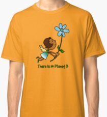 Es gibt keinen Planeten B. Classic T-Shirt