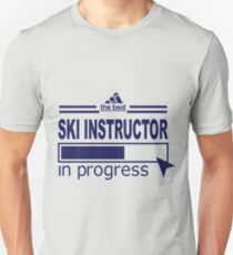 SKI INSTRUCTOR _ IN PROGRESS Unisex T-Shirt