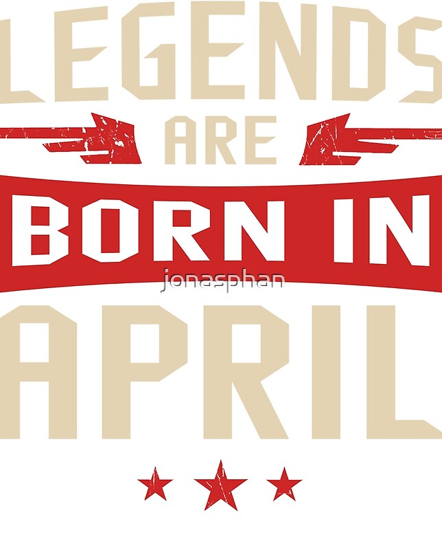Legends Are Born in April T-Shirts