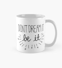 Taza clásica Don't Dream It, Be it