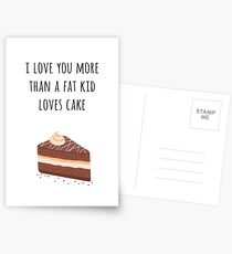 I Love You More than a Fat Kid Loves Cake Postcards