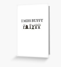 I MISS BUFFY Greeting Card