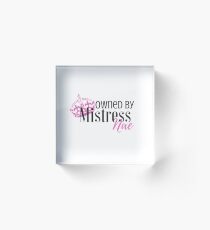 Owned By Mistress Nae Gear Acrylic Block