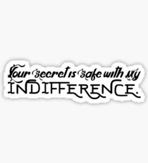 Your secret is safe with my indifference. Sticker