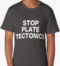 STOP PLATE TECTONICS Long T-Shirt