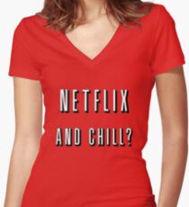 Netflix and chill? Women's Fitted V-Neck T-Shirt