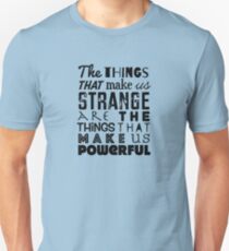 Strange is Powerful Unisex T-Shirt