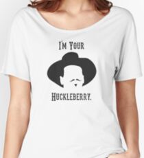 Tombstone: I'm Your Huckleberry Women's Relaxed Fit T-Shirt