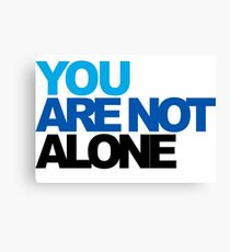 You Are Not Alone - Dear Evan Hansen Canvas Print