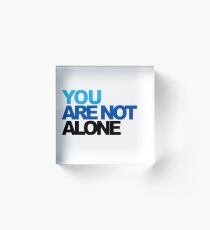 You Are Not Alone - Dear Evan Hansen Acrylic Block