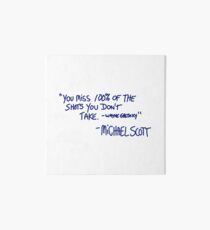 "You miss 100% of the shots you don't take. -Wayne Gretzky" -Michael Scott Art Board