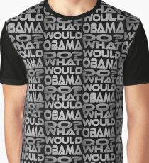 What Would Obama Do? Graphic T-Shirt