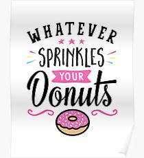 Whatever Sprinkles Your Donuts Typography Poster