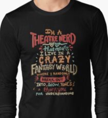 I'm a Theatre Nerd Long Sleeve T-Shirt