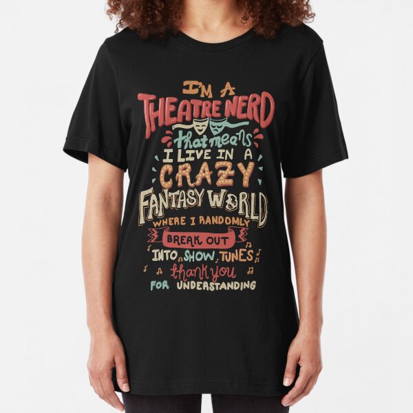 I'm a Theatre Nerd Slim Fit T-Shirt