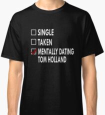 Dating Tom Holland Classic T-Shirt
