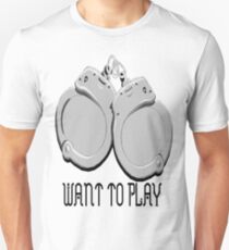 Want to play Unisex T-Shirt