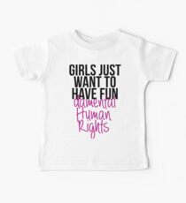 Girls just want to have fundamental human rights Baby T-Shirt