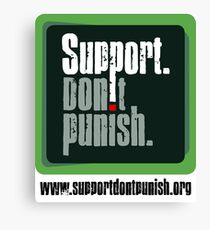 Support Don't Punish Canvas Print