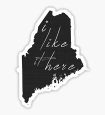 I Like it Here Maine Sticker