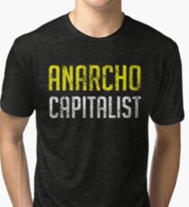 Anarcho Capitalist Libertarian Anarchist Tri-blend T-Shirt