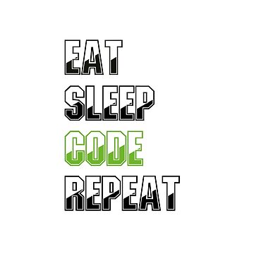 Eat Sleep Code Repeat by r4design  Tech quotes, Programming humor,  Programming quote